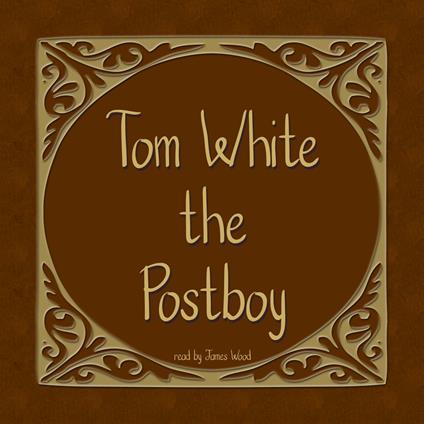 Tom White the Postboy