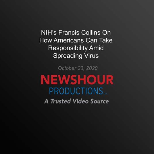 NIH's Francis Collins On How Americans Can Take Responsibility Amid Spreading Virus