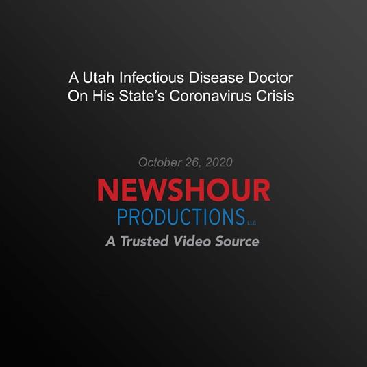 Utah Infectious Disease Doctor On His State's Coronavirus Crisis, A
