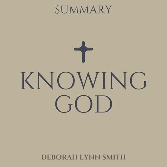 Summary of Knowing God