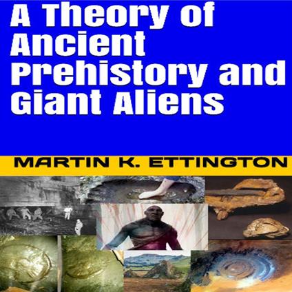 Theory of Ancient Prehistory and Giant Aliens, A