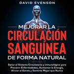 Mejorar la Circulación Sanguínea de Forma Natural
