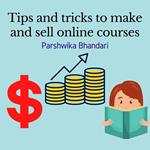 Tips and tricks to make and sell online courses