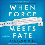 When Force Meets Fate