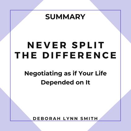 Summary of Never Split the Difference