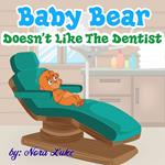 Baby Bear Doesn’t Like The Dentist
