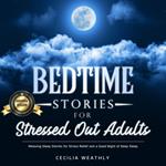 Bedtime Stories for Stressed Out Adults