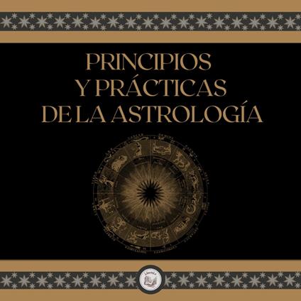Principios y prácticas de la astrología