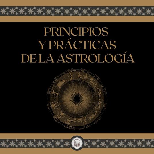 Principios y prácticas de la astrología