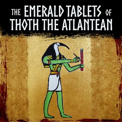 Emerald Tablets of Thoth the Atlantean, The