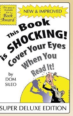 This Book is Shocking!: Cover Your Eyes When You Read It - Dom Sileo - cover