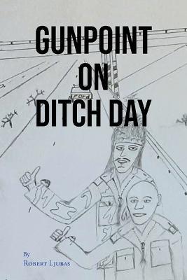 Gunpoint on Ditch Day - Robert Ljubas - cover
