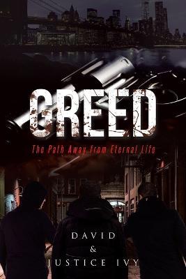 Greed: The Path Away from Eternal Life - David Ivy,Justice - cover