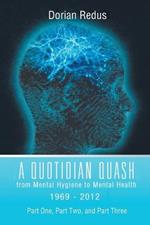 A Quotidian Quash: From Mental Hygiene to Mental Health 1969-2012