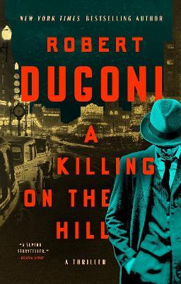 A Killing on the Hill: A Thriller - Robert Dugoni - cover