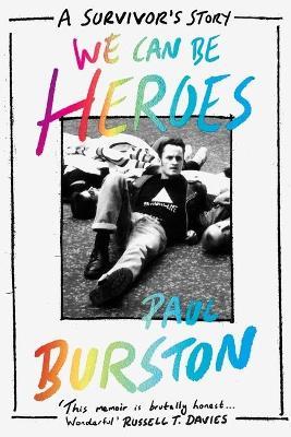 We Can Be Heroes: A Survivor's Story - Paul Burston - cover