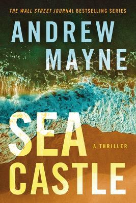 Sea Castle: A Thriller - Andrew Mayne - cover