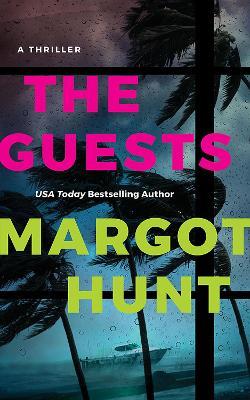 The Guests: A Thriller - Margot Hunt - cover