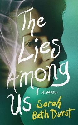 The Lies Among Us: A Novel - Sarah Beth Durst - cover