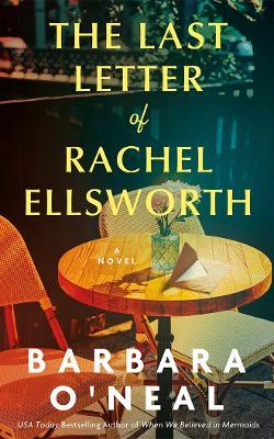 The Last Letter of Rachel Ellsworth: A Novel - Barbara O'Neal - cover
