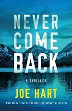 Never Come Back: A Thriller