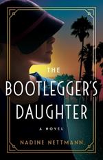 The Bootlegger's Daughter: A Novel