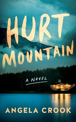 Hurt Mountain: A Novel - Angela Crook - cover