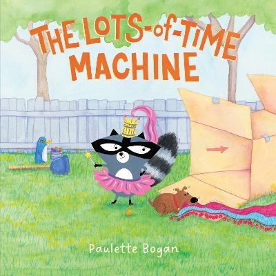 The Lots-of-Time Machine - Paulette Bogan - cover
