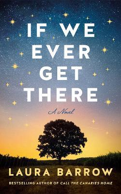 If We Ever Get There: A Novel - Laura Barrow - cover