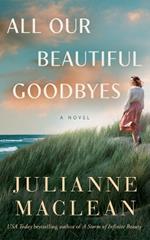 All Our Beautiful Goodbyes: A Novel