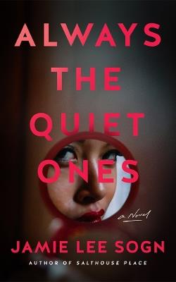 Always the Quiet Ones: A Novel - Jamie Lee Sogn - cover