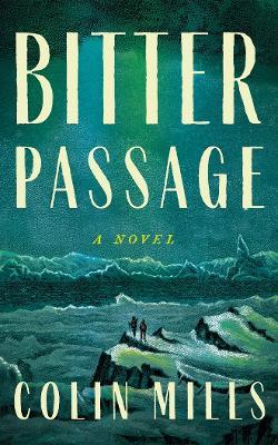 Bitter Passage: A Novel - Colin Mills - cover