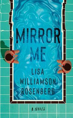 Mirror Me: A Novel - Lisa Williamson Rosenberg - cover