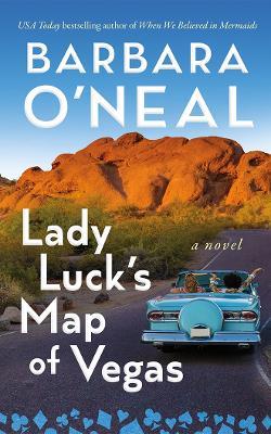 Lady Luck's Map of Vegas: A Novel - Barbara O'Neal - cover