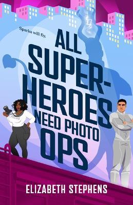 All Superheroes Need Photo Ops - Elizabeth Stephens - cover