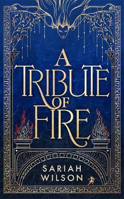 A Tribute of Fire - Sariah Wilson - cover