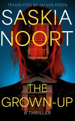The Grown-Up: A Thriller - Saskia Noort - cover