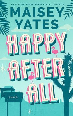 Happy After All: A Novel - Maisey Yates - cover