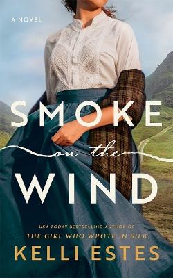 Smoke on the Wind: A Novel - Kelli Estes - cover