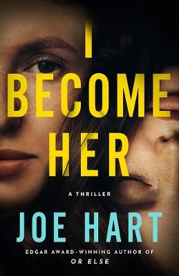 I Become Her: A Thriller - Joe Hart - cover