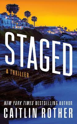 Staged: A Thriller - Caitlin Rother - cover
