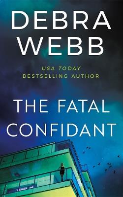 The Fatal Confidant - Debra Webb - cover