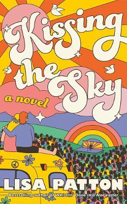 Kissing the Sky: A Novel - Lisa Patton - cover