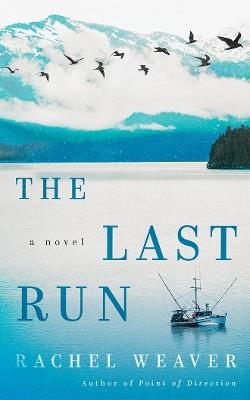 The Last Run: A Novel - Rachel Weaver - cover
