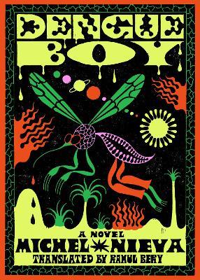 Dengue Boy: A Novel - Michel Nieva - cover