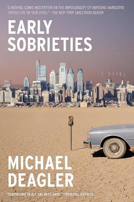 Early Sobrieties: A Novel - Michael Deagler - cover