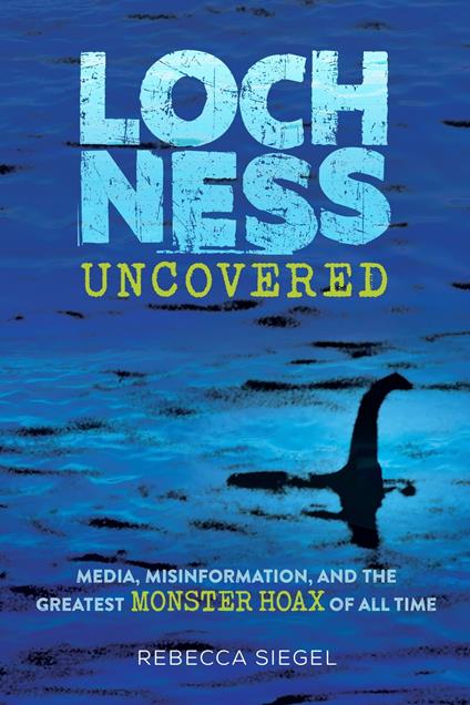 Loch Ness Uncovered - Rebecca Siegel - ebook
