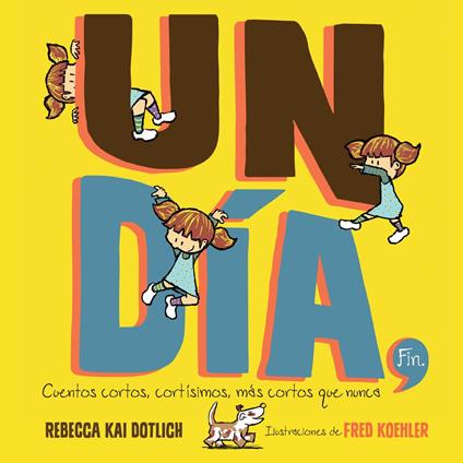 Un Día, Fin (One Day, The End) - Rebecca Kai Dotlich,Fred Koehler - ebook