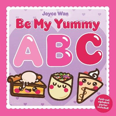 Be My Yummy ABC: A Food-Centric ABC Picture Book for Valentine's Day - Joyce Wan - cover