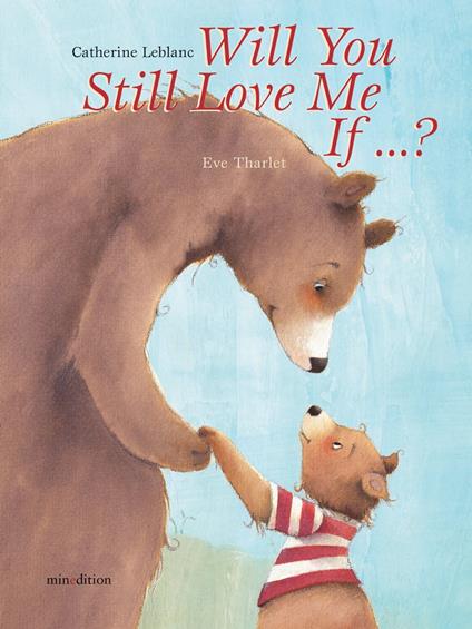 Will You Still Love Me, If . . . ? - Catherine Leblanc,Eve Tharlet - ebook